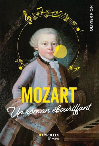 Couverture du livre « Mozart : Un roman ébouriffant » de Olivier Pion aux éditions Eyrolles