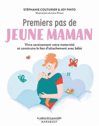 Couverture du livre « Le cabinet de la parentalité ; premiers pas de jeune maman ; vivre sereinement votre maternité et construire le lien d'attachement avec bébé » de Stephanie Couturier et Lena Piroux et Joy Pinto aux éditions Marabout