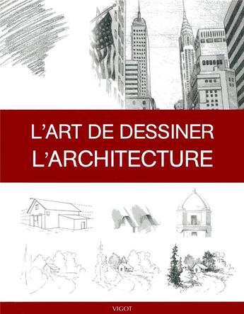 Couverture du livre « L'art de dessiner ; l'architecture » de  aux éditions Vigot