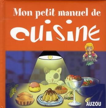 Couverture du livre « Mon petit manuel de cuisine des recettes simples pour cuisiner en s'amusant ! » de Sandrine Lamour et Francesca Massa aux éditions Philippe Auzou