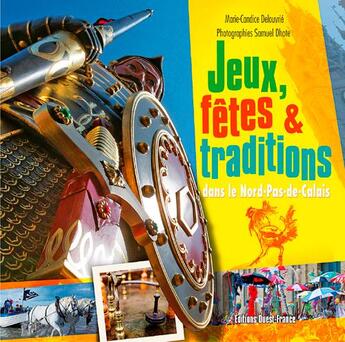 Couverture du livre « Jeux fêtes & traditions dans le Nord Pas-de-Calais » de Dhote/Delouvrie-Dumo aux éditions Ouest France