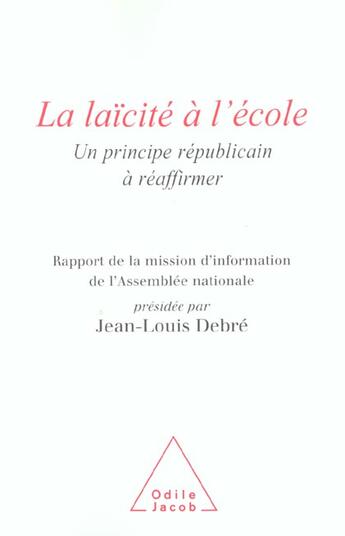 Couverture du livre « La laicite a l'ecole - un principe republicain a reaffirmer » de Jean-Louis Debre aux éditions Odile Jacob