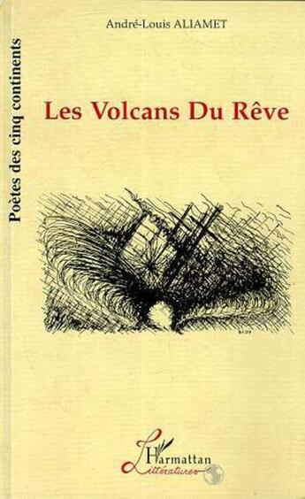 Couverture du livre « Les volcans du reve » de Andre-Louis Aliamet aux éditions L'harmattan