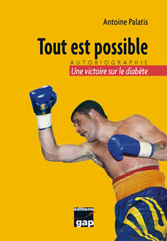 Couverture du livre « Tout est possible, une victoire sur le diabète » de Antoine Palatis aux éditions Gap