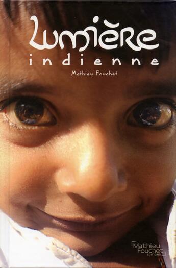 Couverture du livre « Lumière indienne » de Mathieu Fouchet aux éditions Mathieu Fouchet