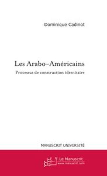 Couverture du livre « Les Arabo-Américains » de Dominique Cadinot aux éditions Le Manuscrit