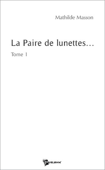 Couverture du livre « La Paire De Lunettes » de Masson aux éditions Publibook