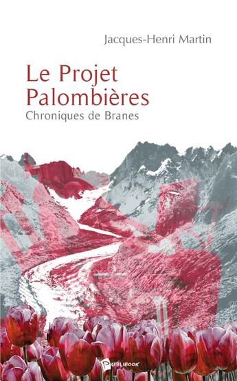 Couverture du livre « Chroniques de Branes t.6 ; le projet Palombières » de Jacques-Henri Martin aux éditions Publibook
