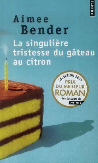 Couverture du livre « La singulière tristesse du gâteau au citron » de Aimee Bender aux éditions Points