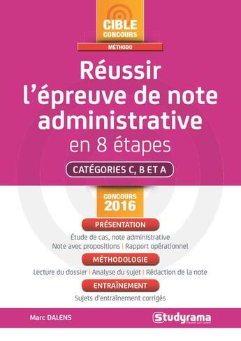 Couverture du livre « Réussir l'épreuve de note administrative ; en 8 étapes ; catégoriers C, B et A (concours 2016) » de Marc Dalens aux éditions Studyrama