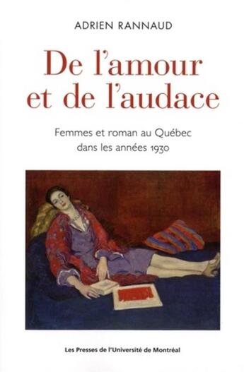 Couverture du livre « De l'amour et de l'audace - femmes et roman au quebec dans les annees 1930 » de Rannaud Adrien aux éditions Pu De Montreal