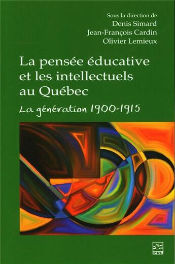 Couverture du livre « La pensée éducative et les intellectuels au Québec : la génération 1900-1915 » de Denis Simard aux éditions Presses De L'universite De Laval