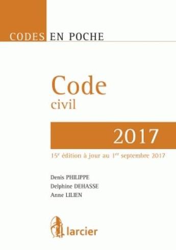 Couverture du livre « Code civil (édition 2017) » de Delphine Dehasse aux éditions Larcier