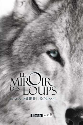 Couverture du livre « Le miroir des loups » de Muriel Roussel aux éditions Elzevir