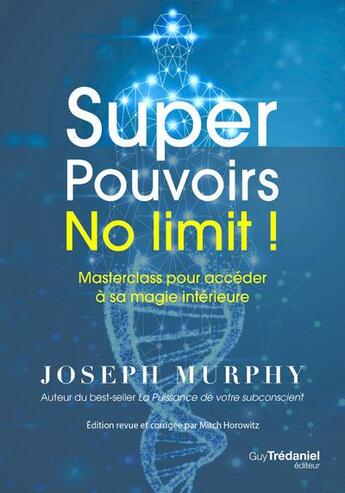 Couverture du livre « Super pouvoirs no limit ! : masterclass pour accéder à sa magie intérieure » de Joseph Murphy aux éditions Guy Trédaniel