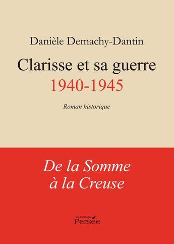 Couverture du livre « Clarisse et sa guerre ; 1940-1945 » de Daniele Demachy-Dantin aux éditions Persee