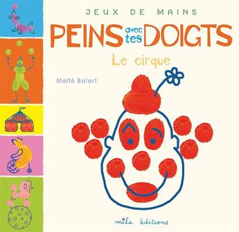 Couverture du livre « Peins avec tes doigts ; le cirque » de Maite Balart aux éditions Mila