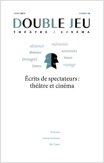 Couverture du livre « Double jeu, n 16. ecrits de spectateurs - theatre et cinema » de Jua Cavaille Fabien aux éditions Pu De Caen