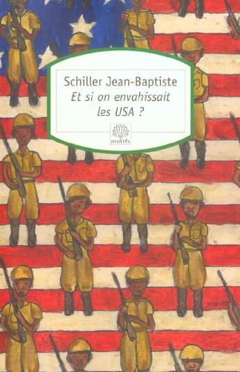 Couverture du livre « Et si on envahissait les USA? » de Jean-Baptiste Schiller aux éditions Motifs