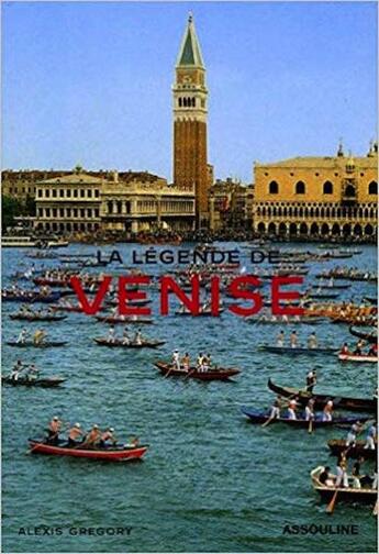 Couverture du livre « La légende de Venise » de Alexis Gregory aux éditions Assouline