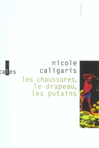 Couverture du livre « Les chaussures, le drapeau, les putains » de Nicole Caligaris aux éditions Verticales