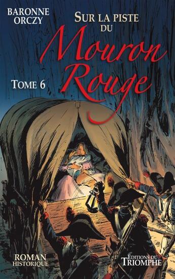Couverture du livre « Le Mouron Rouge Tome 5 : sur la piste du mouron rouge » de Emmuska Orczy aux éditions Triomphe