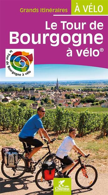 Couverture du livre « Le tour de bourgogne a velo grands itineraires a velo » de Paulo Moura / Laetit aux éditions Chamina