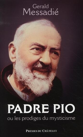 Couverture du livre « Padre Pio et les mystères physiques du mysticisme » de Gerald Messadié aux éditions Archipel