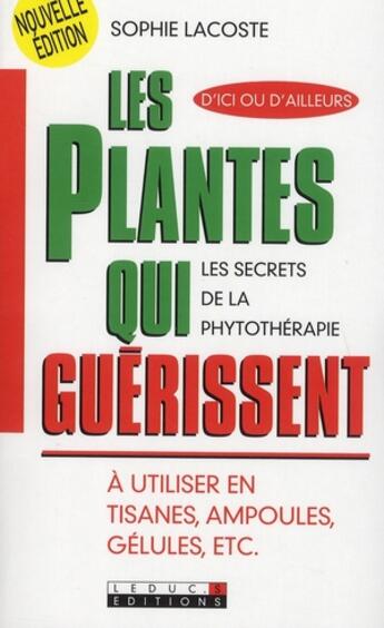 Couverture du livre « Les plantes qui guérissent » de Sophie Lacoste aux éditions Leduc