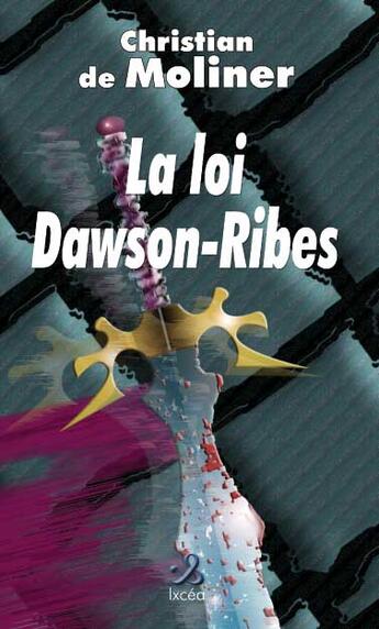 Couverture du livre « La Loi Dawson-Ribes » de Christian De Moliner aux éditions Ixcea