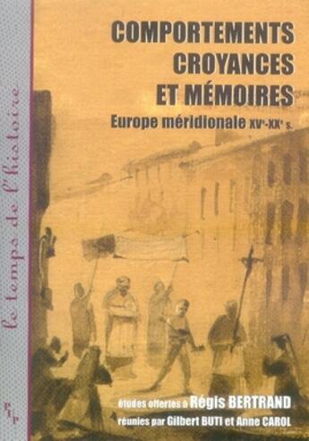 Couverture du livre « Comportements, croyances et mémoires ; europe méridionale, xv-xx siècle » de Gilbert Buti aux éditions Pu De Provence