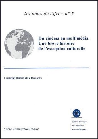 Couverture du livre « Du cinéma au multimédia ; une brève histoire ; de l'exception culturelle » de Laurent Burin Des Roziers aux éditions Ifri