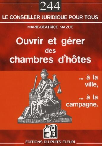 Couverture du livre « Ouvrir et gérer des chambres d'hôtes ...à la ville, ...à la campagne » de Mazuc Marie Bea aux éditions Puits Fleuri