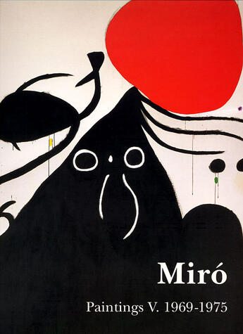 Couverture du livre « Miro paintings t. 5-1969-1975 » de Jacques Dupin aux éditions Galerie Lelong