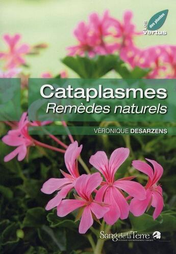 Couverture du livre « Cataplasmes - remedes naturels » de Veronique Desarzens aux éditions Sang De La Terre