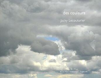 Couverture du livre « Des couleurs » de Jacky Lecouturier aux éditions Yellow Now