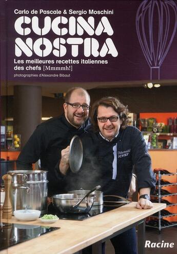 Couverture du livre « Cucina nostra ; les meilleures recettes italiennes des chefs » de Sergio Moschini et Carlo De Pascale aux éditions Lannoo