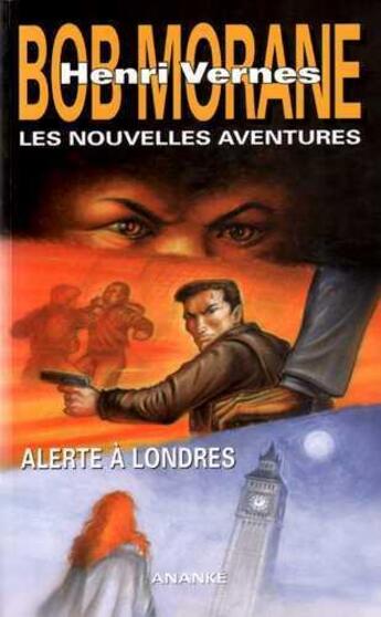 Couverture du livre « Bob Morane - les nouvelles aventures : alerte à Londres » de Gilles Devindilis aux éditions Ananke