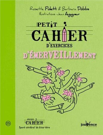 Couverture du livre « Petit cahier d'exercices ; d'émerveillement » de Rosette Poletti et Barbara Dobbs et Jean Augagneur aux éditions Jouvence