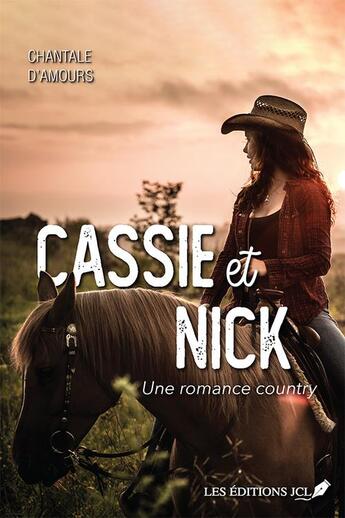 Couverture du livre « Une romance country Tome 2 : Cassie et Nick » de Chantale D' Amours aux éditions Jcl