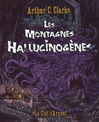 Couverture du livre « Les montagnes hallucinogènes » de Arthur C. Clarke aux éditions La Clef D'argent