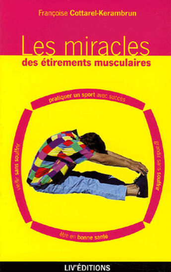 Couverture du livre « Les miracles des etirements musculaires » de Francoise Cottarel-Kerambrun aux éditions Liv'editions