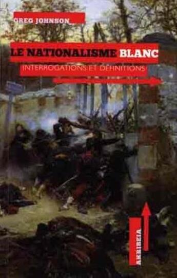 Couverture du livre « Le nationalisme blanc : interrogations et définitions » de Greg Johnson aux éditions Akribeia