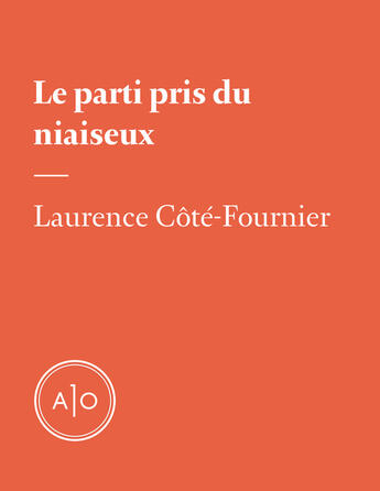 Couverture du livre « Le parti pris du niaiseux » de Laurence Cote-Fournier aux éditions Atelier 10