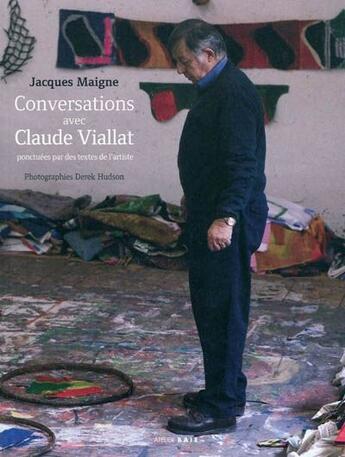 Couverture du livre « Conversations avec Claude Viallat » de Jacques Maigne aux éditions Atelier Baie