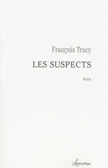 Couverture du livre « Les suspects » de Francois Trucy aux éditions Livres En Seyne