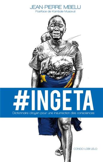 Couverture du livre « Ingeta ; dictionnaire citoyen pour une insurrection des consciences » de Jean-Pierre Mbelu aux éditions Congo Lobi Lelo