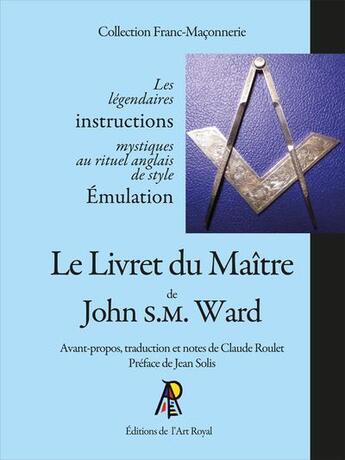 Couverture du livre « Le livret du maitre de john s.m. ward - avant-propos, traduction et notes de claude roulet - preface » de S.M. Ward John aux éditions Editions De L'art Royal