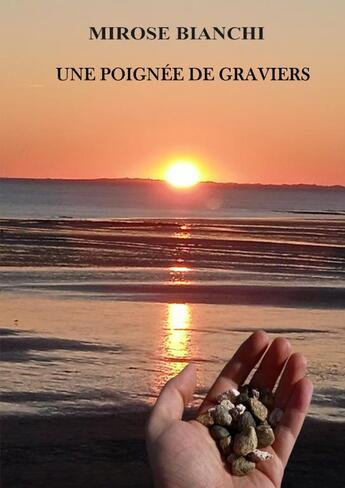 Couverture du livre « UNE POIGNÉE DE GRAVIERS » de Mirose Bianchi aux éditions Thebookedition.com