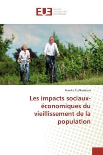 Couverture du livre « Les impacts sociaux-economiques du vieillissement de la population » de Monika Stefkovi?Ova aux éditions Editions Universitaires Europeennes